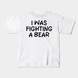 i was fighting a bear Kids T-Shirt